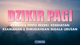 Download lagu DZIKIR PAGI Sesuai Sunnah Pembuka Pintu Rezeki, Kesehatan, Keamanan dan Dimudahkan Segala Urusan mp3