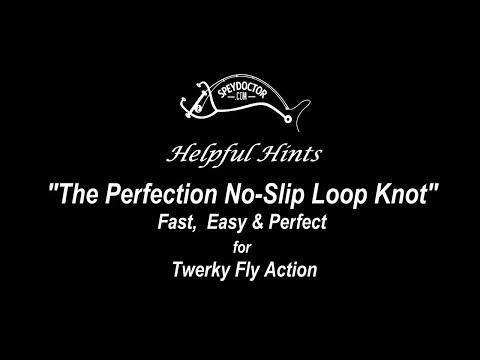 Non-Slip Loop Knot, the Perfection Loop & Choosing Tippet Materials for Swinging & Tight Lining.