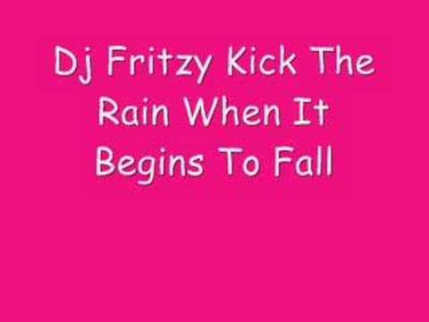 Dj Fritzy Kick The Rain When It Begins To Fall