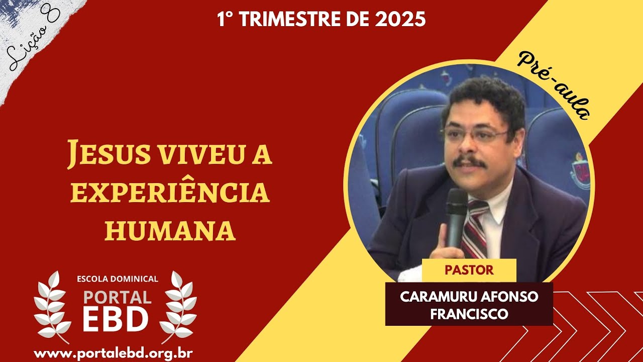 Lição 8 - Jesus viveu a experiência humana - Pré-aula - 1º Trimestre de 2025 - CPAD