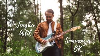 Tengku Adil - Semuanya OK Official Audio