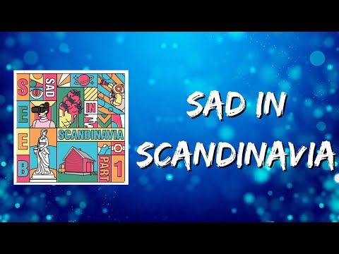 Seeb  - Sad in Scandinavia (Lyrics)