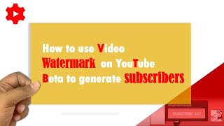 How to use Video Watermark on YoutTube Beta to generate subscriber //Create watermark on YouTube