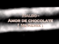 Naldo - Amor de chocolate [ Vs Remix ] 