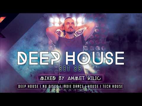 DEEP HOUSE SET 25 - AHMET KILIC
