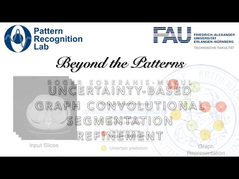 Beyond the Patterns 31 - Roger Soberanis Uncertainty-based Graph Convolution Segmentation Refinement