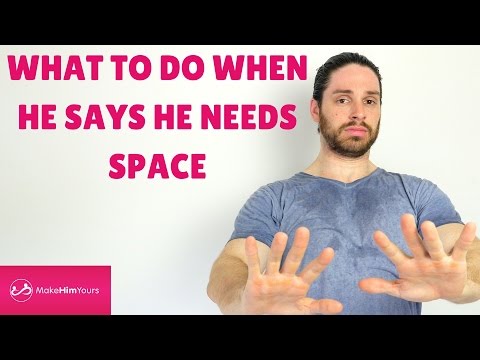What To Do When He Says He Needs Space
