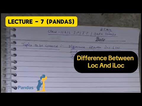 loc vs iloc in Pandas Explained | Lecture 7 | Best Guide for Data Science (Hindi)