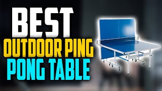 ✅Top 5:Best Outdoor Ping Pong Table In 2022 👌 [Best Table Tennis Tables]