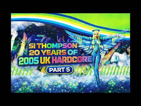 Si Thompson - 20 Years Of 2005 UK Hardcore Part 5 (22-12-2025)