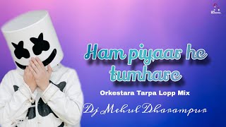 Download lagu Ham piyaar he tumhare | live Orkestara Tarpa Lopp Mix | Instagram Tranding Song | Dj Mehul Dharampur mp3