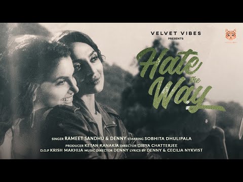 Hate The Way - Official Video | Rameet Sandhu | Sobhita Dhulipala | Denny