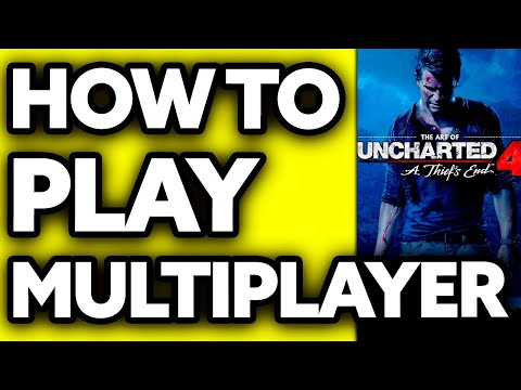 How To Play Uncharted 4 Multiplayer (2025)