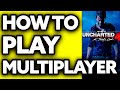 How To Play Uncharted 4 Multiplayer (2024)
