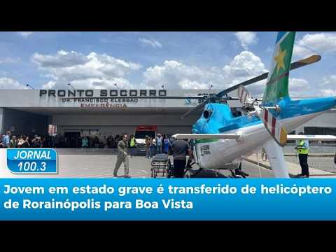 Jovem em estado grave é transferido de helicóptero de Rorainópolis para Boa Vista
