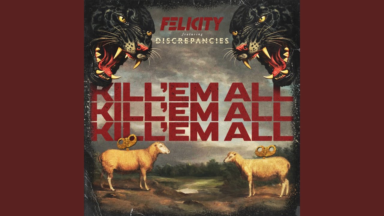 FELICITY - Kill 'Em' All