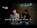 DISINI DIBATAS KOTA INI TOMMY J PISA Adlani Rambe Live Cover