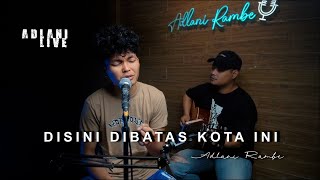 Download lagu DISINI DIBATAS KOTA INI - TOMMY J. PISA | Adlani Rambe (Live Cover) mp3 Download lagu DISINI DIBATAS KOTA INI - TOMMY J. PISA | Adlani Rambe (Live Cover) mp3