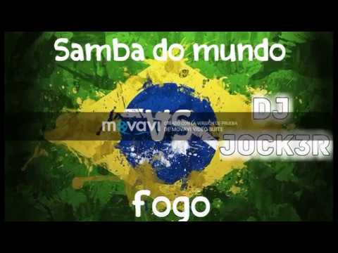 Samba do mundo (Gregor salto) vs Fogo (Garmiani) DJ JOCK3R EDIT