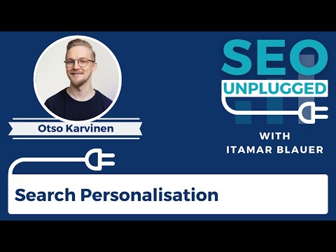Search Personalisation with Otso Karvinen (Quru) | SEO Unplugged #31