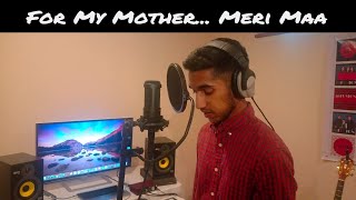 For My Mom...Meri Maa - Shankar Mahadevan | Nikhil Iyer Cover