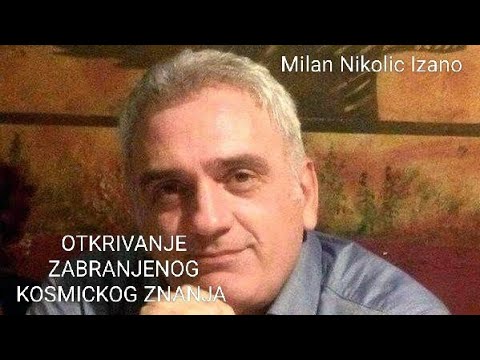 Milan Nikolić Izano - OTKRIVANJE ZABRANJENOG kosmickog znanja 