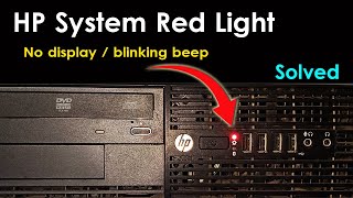 Fix Hp System Red blinking light | no display | beep during startup | Solution