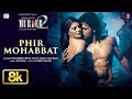 Phir Mohabbat 8K Video Song Murder 2 Emraan Hashmi Jacqueline F Mohd Irfan Arjit Saim Mithoon