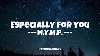 🎶 Especially For You by  M.Y.M.P. (Lyrics)