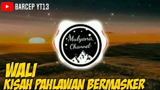 Download lagu WALI-KISAH PAHLAWAN BERMASKER mp3
