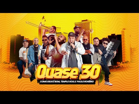 Templo Soul | Como Deus é Bom Feat Paulo Rogerio [Quase 30]