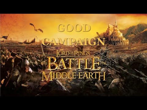 Good Campaign - The Lord Of The Rings Battle For Middle Earth - Gameplay Walkthrough - No Commentary