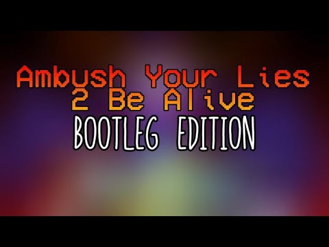 Ambush Your Lies 2 Be alive (bootleg version)