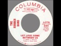 Rubber Band -- "Let Love Come Between Us" (Columbia) 1966