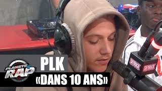 PLK - Dans 10 ans #PlanèteRap