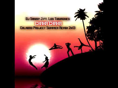 Dj Sanny J ft Los Tiburones - Chaka Chaka - Calabro Project Summer Remix 2k13 Alex Antuàn