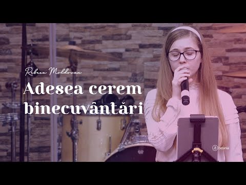 Rebeca Moldovan - Adesea cerem binecuvantari