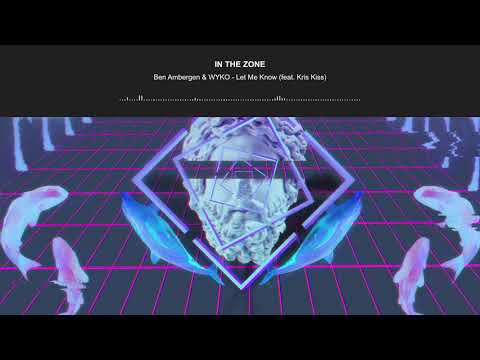 Ben Ambergen & WYKO - Let Me Know (feat. Kris Kiss)