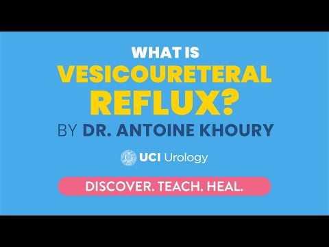 What is Vesicoureteral Reflux? By Dr. Antoine Khoury - UCI Department of Urology