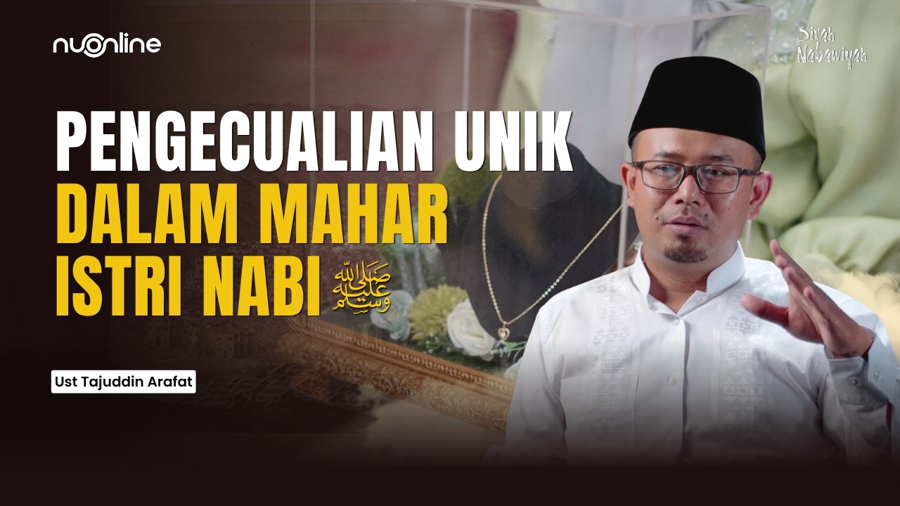 Berapa Kisaran Mahar Pernikahan Nabi Jika Dirupiahkan? - Sirah Nabawiyyah | Ust Tajuddin Arafat