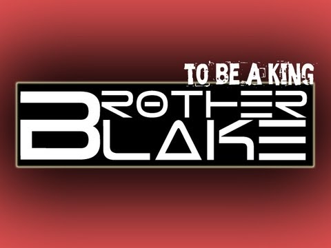Brother Blake - To Be a King