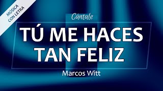 C0342 TÚ ME HACES TAN FELIZ – Marcos Witt (Letra)