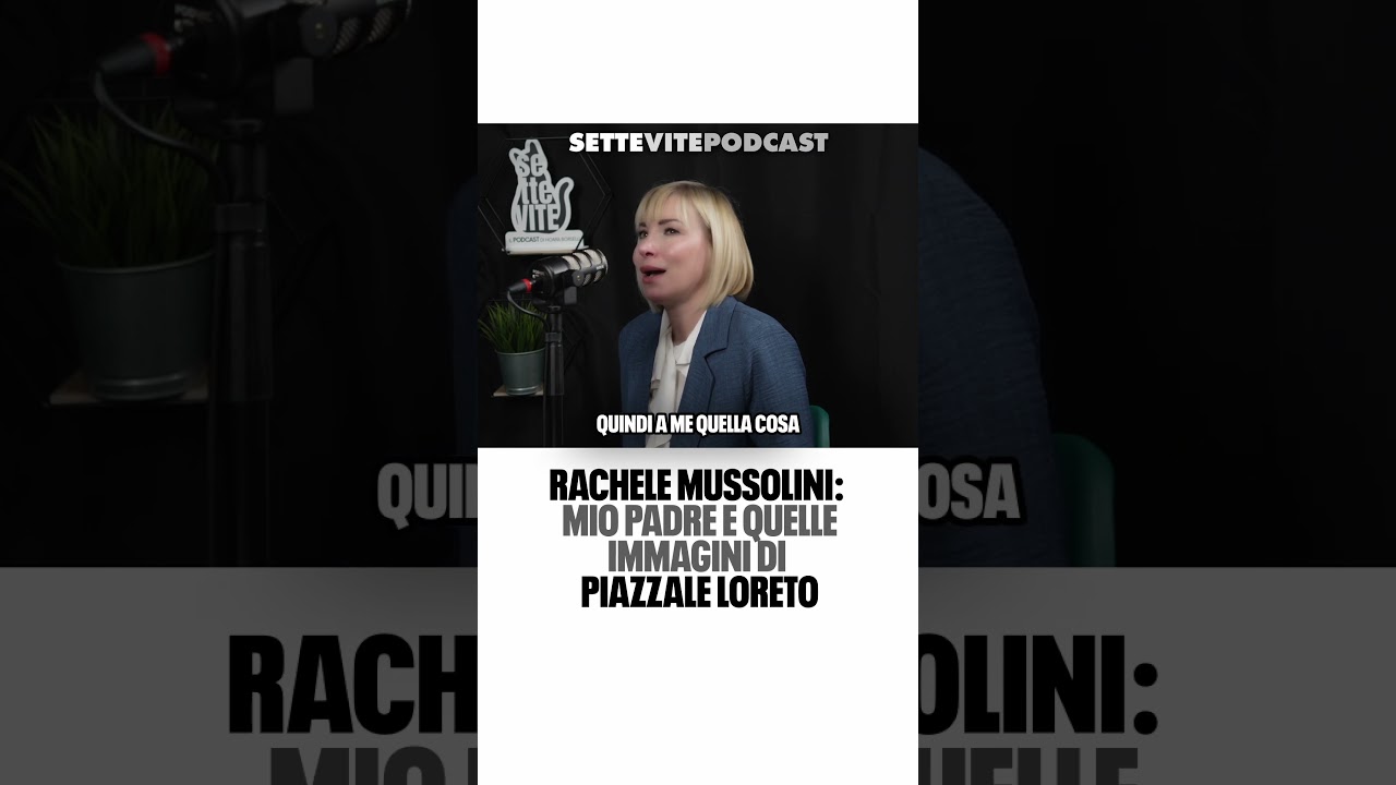 “My father and those images of Piazzale Loreto” - Rachele Mussolini on Sette Vite Podcast.