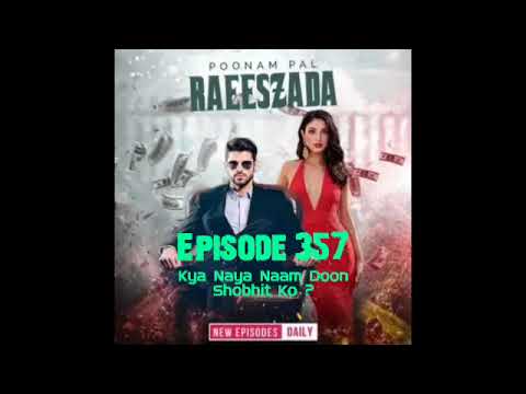 Raeeszada Episode 357 || Kya Naya Naam Doon Shobhit Ko ? || Pocket FM