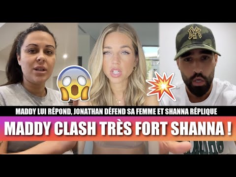 MADDY CLASH TRÈS FORT SHANNA APRÈS SES CRITIQUES !! 😱 JONATHAN S'EXPRIME ET DÉFEND SA FEMME !!