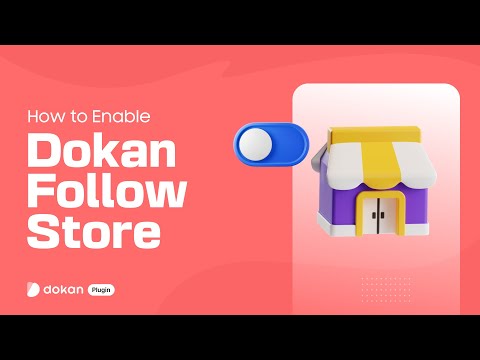How to Enable Dokan Follow Store in Your Marketplace