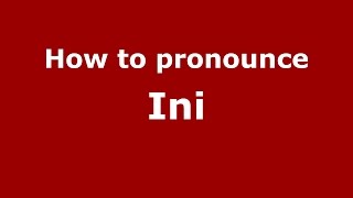 How to pronounce Ini