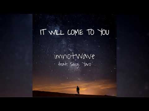 it will come to you (ft. Sergi Yaro)