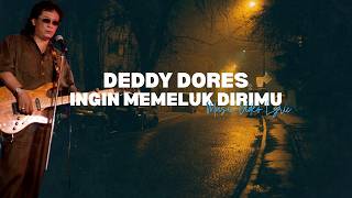 Download lagu Deddy Dores - Ingin Memeluk Dirimu ( Lyric) mp3