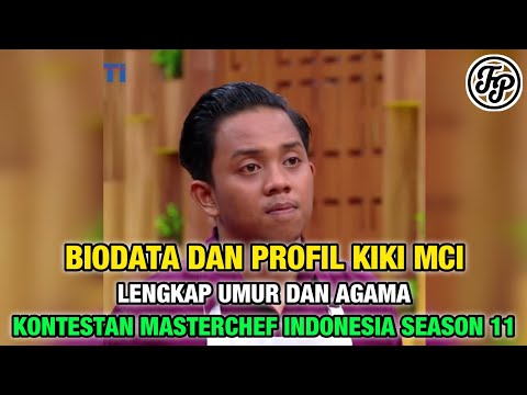 BIODATA DAN PROFIL KIKI MCI • LENGKAP UMUR DAN AGAMA • PESERTA MASTERCHEF INDONESIA SEASON 11